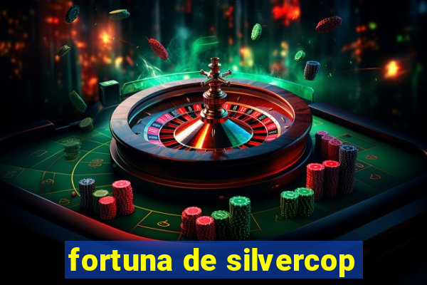 fortuna de silvercop